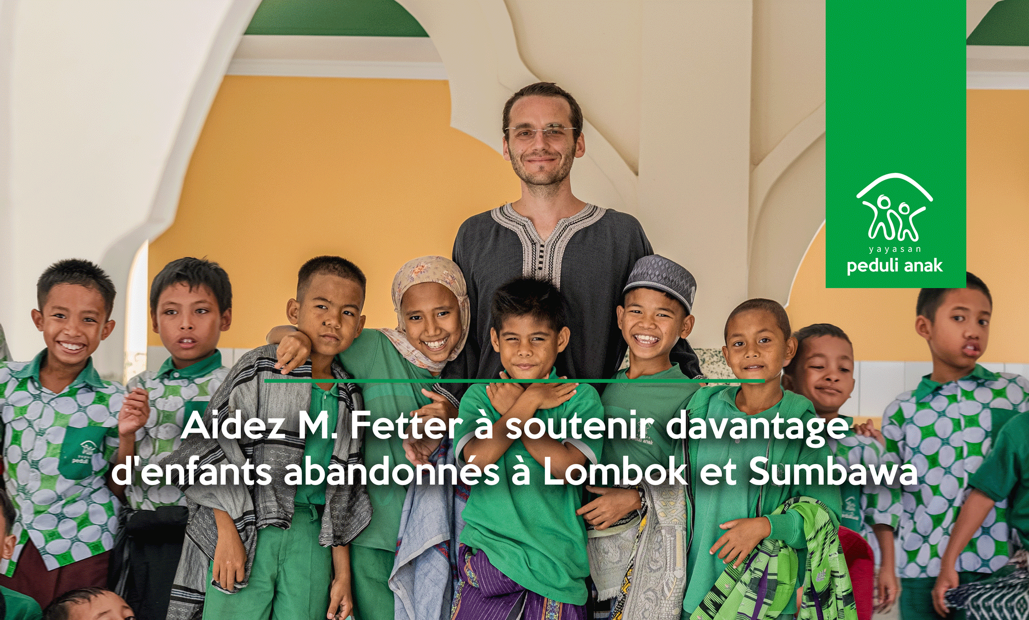 Aidez M. Fetter à soutenir davantage d&rsquo;enfants abandonnés à Lombok et Sumbawa